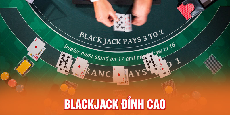 Blackjack đỉnh cao