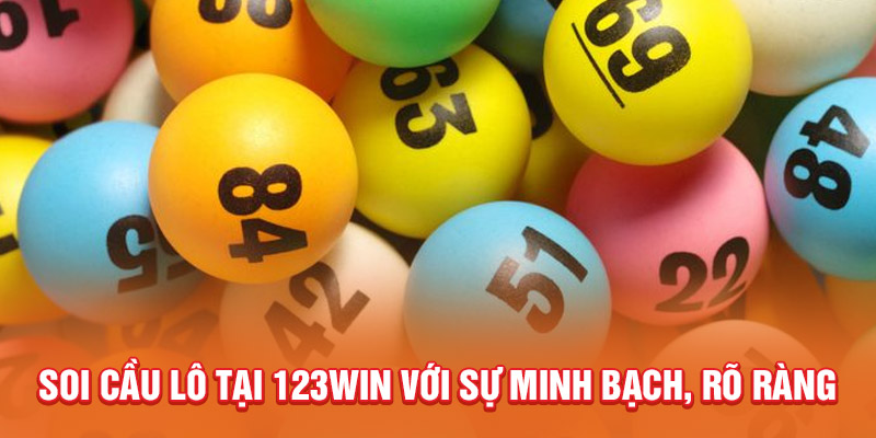 Soi cầu lô tại 123WIN với sự minh bạch, rõ ràng