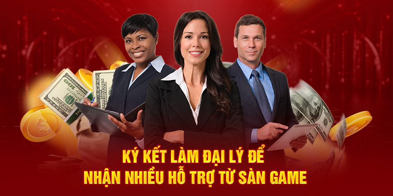 Ký kết làm đại lý để nhận nhiều hỗ trợ từ sàn game