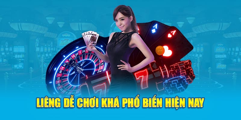 Liêng dễ chơi khá phổ biến hiện nay 