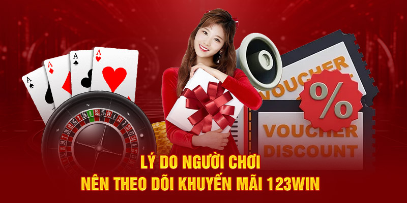 Lý do người chơi nên theo dõi khuyến mãi 123WIN 