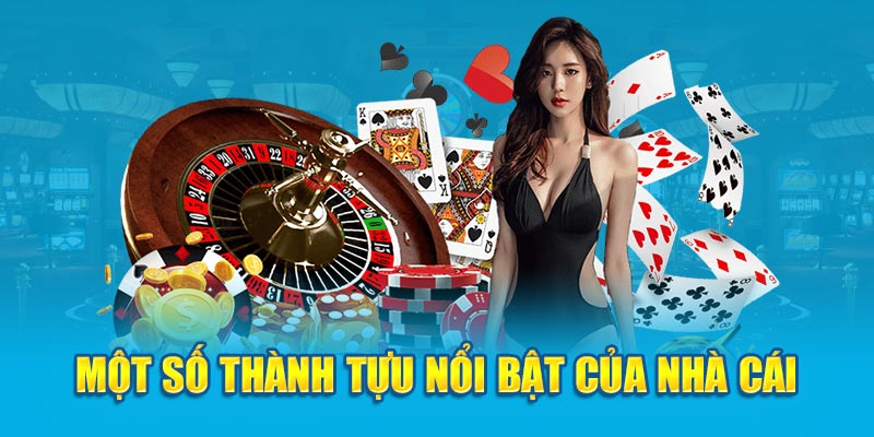 Một số thành tựu nổi bật của nhà cái